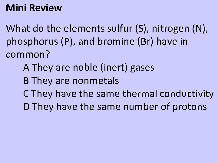 Mini Review What do the elements sulfur (S), nitrogen (N), phosphorus (P), and bromine Mini Review What do the elements sulfur (S), nitrogen (N), phosphorus (P), and bromine