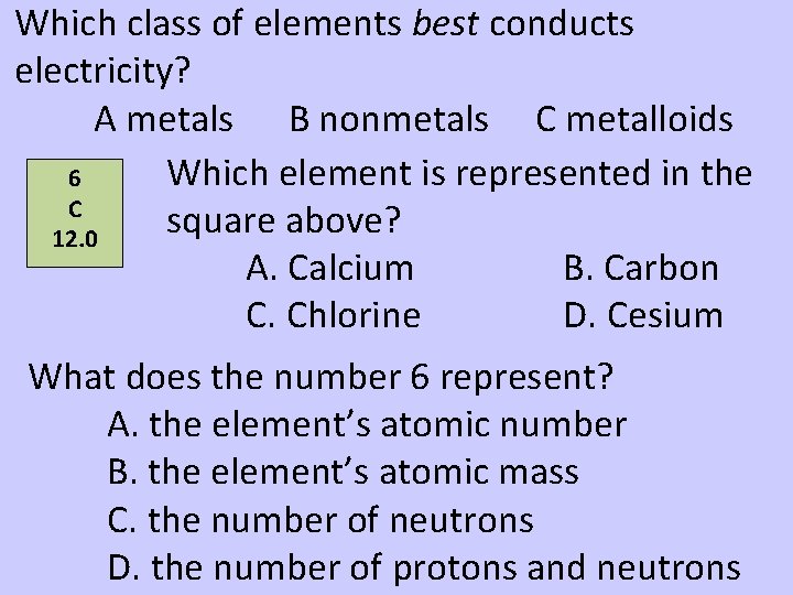 Which class of elements best conducts electricity? A metals B nonmetals C metalloids Which Which class of elements best conducts electricity? A metals B nonmetals C metalloids Which