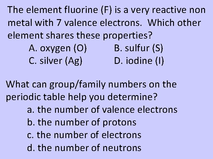 The element fluorine (F) is a very reactive non metal with 7 valence electrons. The element fluorine (F) is a very reactive non metal with 7 valence electrons.