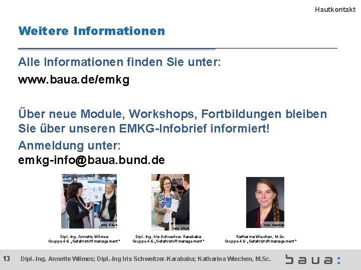 Hautkontakt Weitere Informationen Alle Informationen finden Sie unter: www. baua. de/emkg Über neue Module,