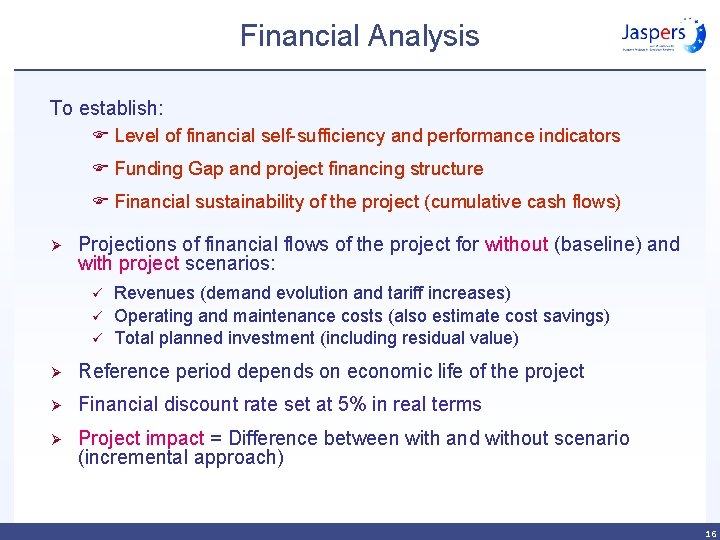 Financial Analysis To establish: F Level of financial self-sufficiency and performance indicators F Funding