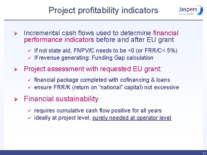 Project profitability indicators Ø Incremental cash flows used to determine financial performance indicators before