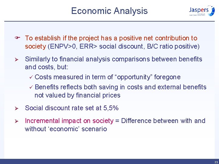 Economic Analysis F To establish if the project has a positive net contribution to