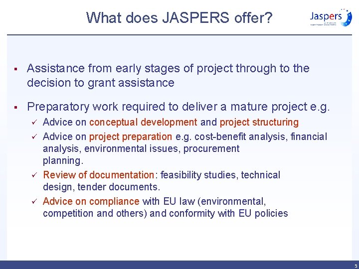 What does JASPERS offer? § Assistance from early stages of project through to the