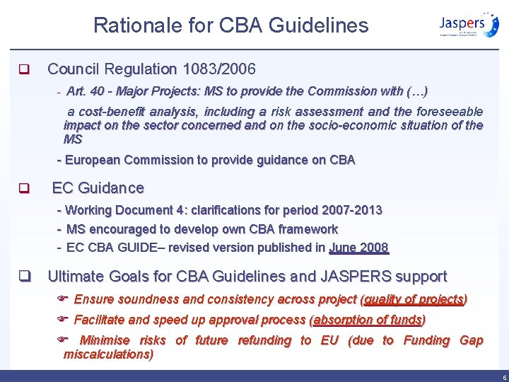 Rationale for CBA Guidelines q Council Regulation 1083/2006 - Art. 40 - Major Projects: