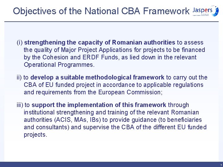 Objectives of the National CBA Framework (i) strengthening the capacity of Romanian authorities to