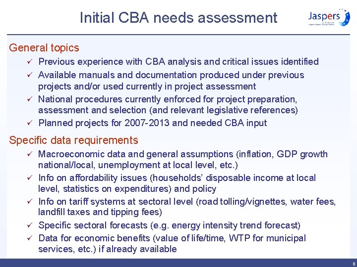 Initial CBA needs assessment General topics ü ü Previous experience with CBA analysis and