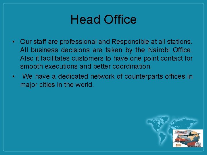 Head Office • Our staff are professional and Responsible at all stations. All business