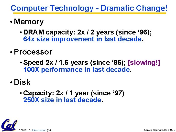 Computer Technology - Dramatic Change! • Memory • DRAM capacity: 2 x / 2