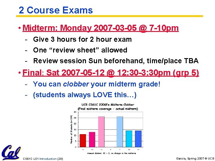 2 Course Exams • Midterm: Monday 2007 -03 -05 @ 7 -10 pm -