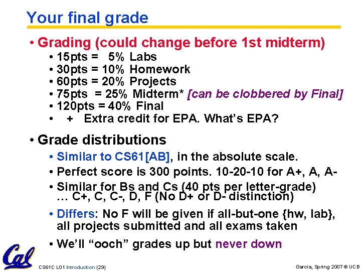 Your final grade • Grading (could change before 1 st midterm) • 15 pts
