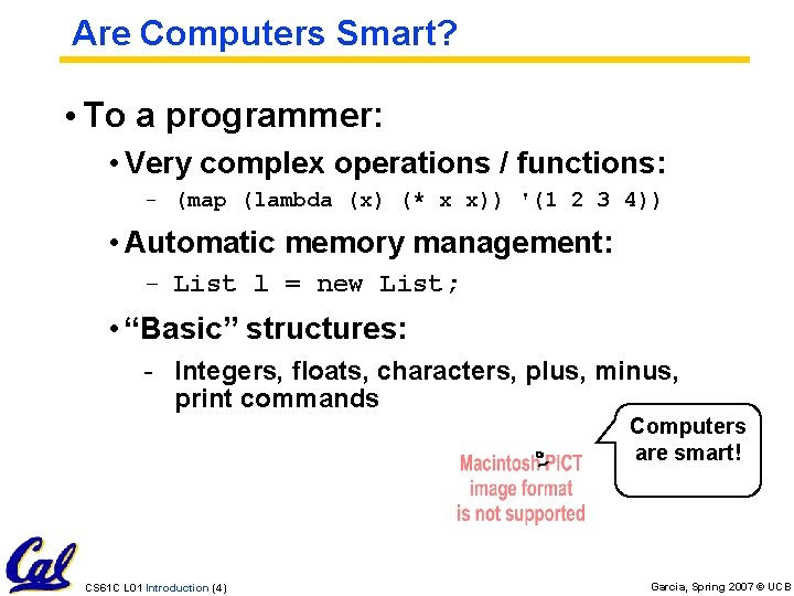 Are Computers Smart? • To a programmer: • Very complex operations / functions: -