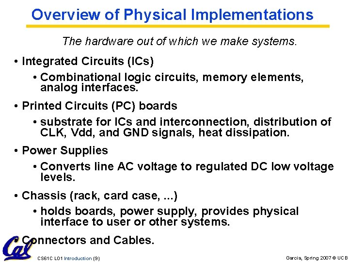Overview of Physical Implementations The hardware out of which we make systems. • Integrated