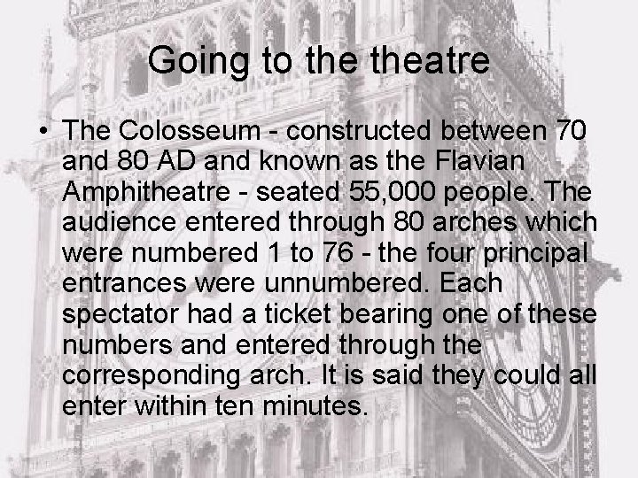Going to theatre • The Colosseum - constructed between 70 and 80 AD and
