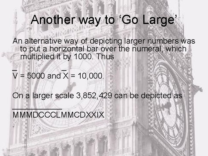Another way to ‘Go Large’ An alternative way of depicting larger numbers was to