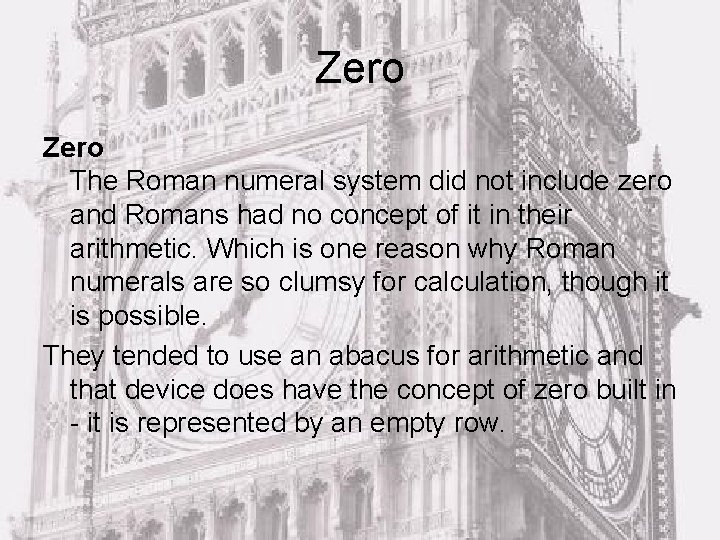 Zero The Roman numeral system did not include zero and Romans had no concept