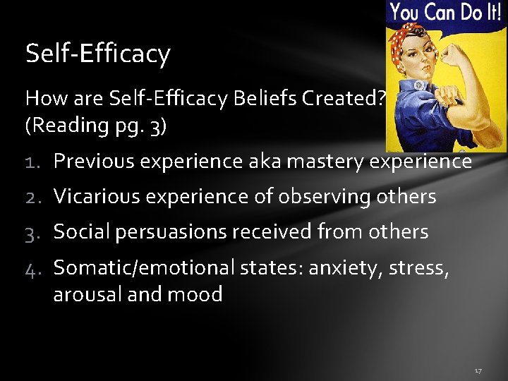 Self-Efficacy How are Self-Efficacy Beliefs Created? (Reading pg. 3) 1. Previous experience aka mastery