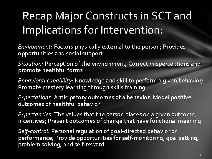 Recap Major Constructs in SCT and Implications for Intervention: Environment: Factors physically external to