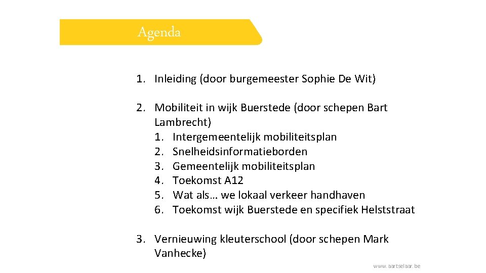 Agenda 1. Inleiding (door burgemeester Sophie De Wit) 2. Mobiliteit in wijk Buerstede (door