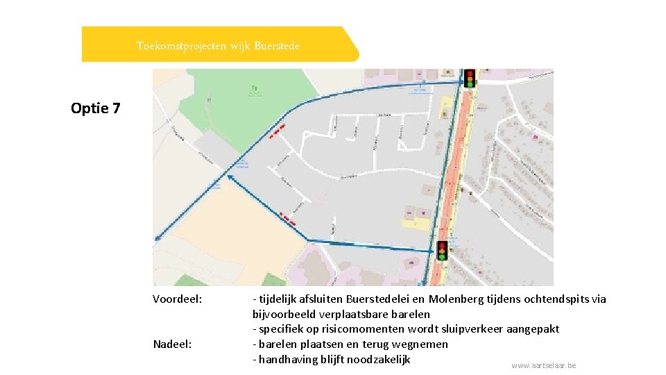 Toekomstprojecten wijk Buerstede Optie 7 Voordeel: Nadeel: - tijdelijk afsluiten Buerstedelei en Molenberg tijdens