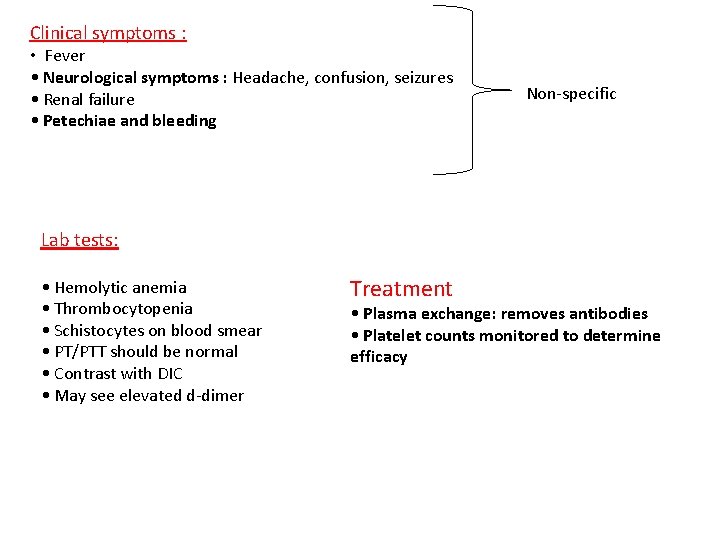 Clinical symptoms : • Fever • Neurological symptoms : Headache, confusion, seizures • Renal