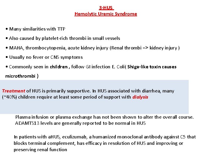 3 -HUS Hemolytic Uremic Syndrome • Many similarities with TTP • Also caused by