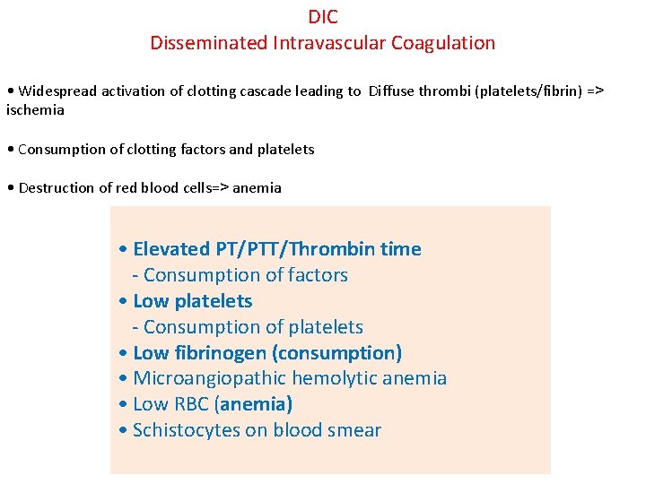 DIC Disseminated Intravascular Coagulation • Widespread activation of clotting cascade leading to Diffuse thrombi