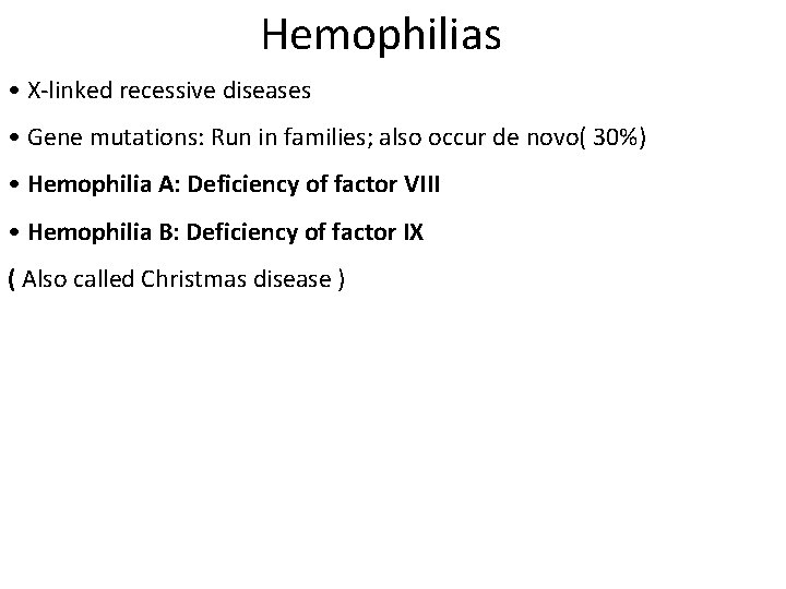 Hemophilias • X-linked recessive diseases • Gene mutations: Run in families; also occur de