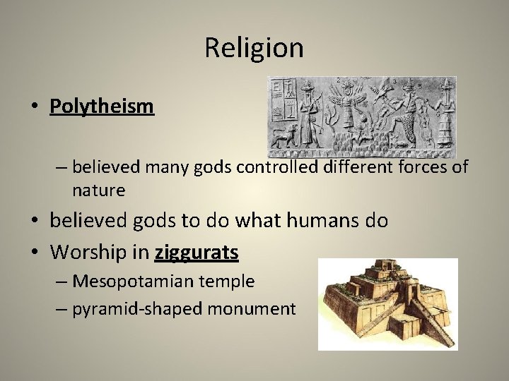 Religion • Polytheism – believed many gods controlled different forces of nature • believed