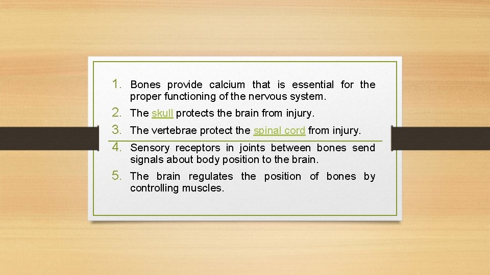 1. Bones provide calcium that is essential for the proper functioning of the nervous