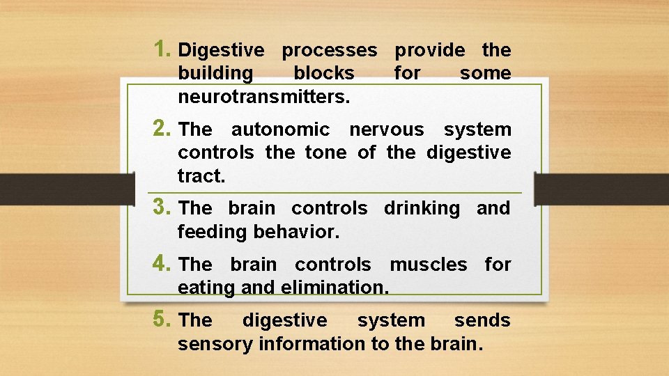 1. Digestive processes provide the building blocks neurotransmitters. for some 2. The autonomic nervous