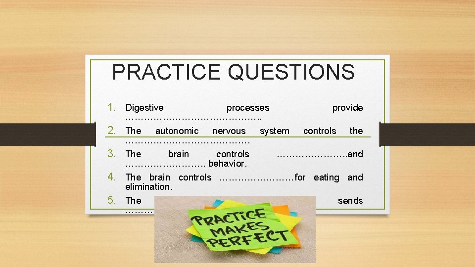 PRACTICE QUESTIONS 1. Digestive processes …………………. . 2. The autonomic nervous …………………. 3. The