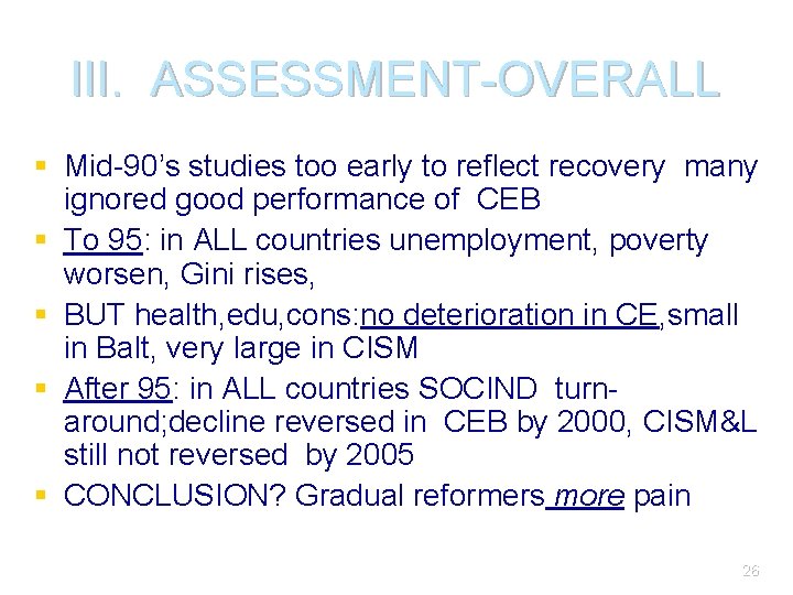 III. ASSESSMENT-OVERALL § Mid-90’s studies too early to reflect recovery many ignored good performance