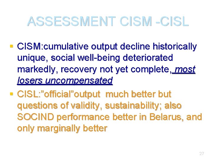 ASSESSMENT CISM -CISL § CISM: cumulative output decline historically unique, social well-being deteriorated markedly,