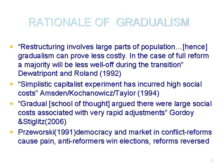RATIONALE OF GRADUALISM § “Restructuring involves large parts of population…[hence] gradualism can prove less