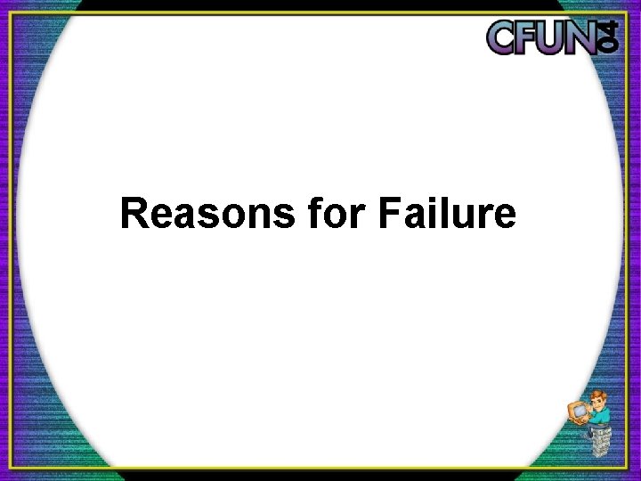 Reasons for Failure 