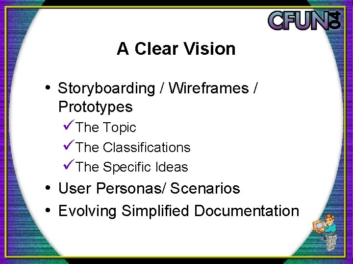 A Clear Vision • Storyboarding / Wireframes / Prototypes üThe Topic üThe Classifications üThe