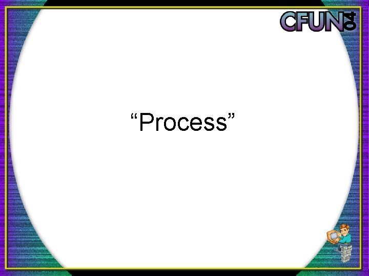 “Process” 