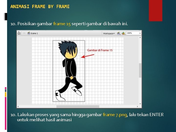 10. Posisikan gambar frame 15 seperti gambar di bawah ini. 10. Lakukan proses yang