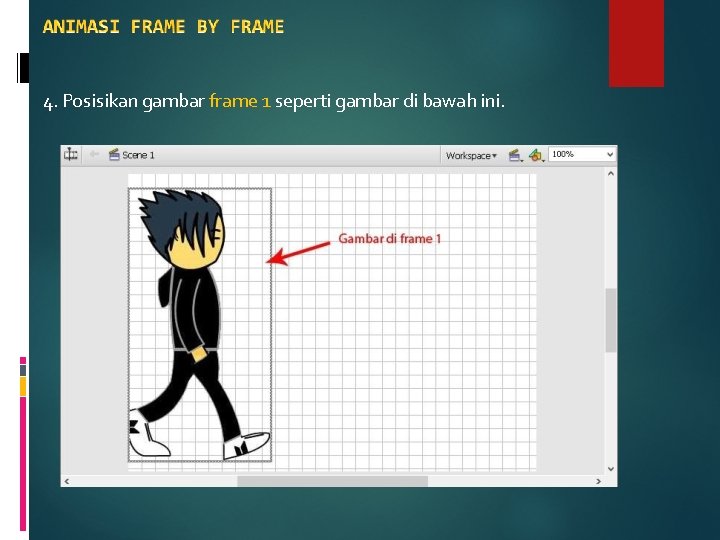 4. Posisikan gambar frame 1 seperti gambar di bawah ini. 