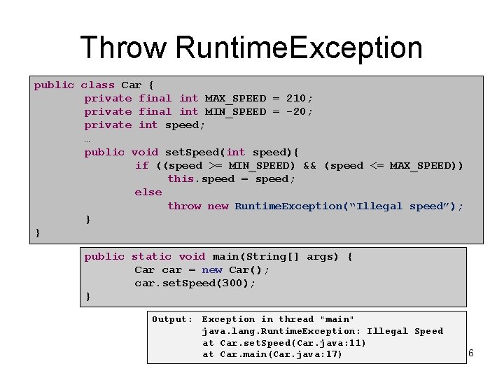 Throw Runtime. Exception public class Car { private final int MAX_SPEED = 210; private