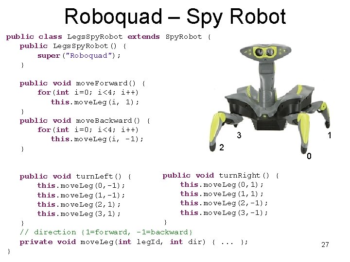 Roboquad – Spy Robot public class Legs. Spy. Robot extends Spy. Robot { public