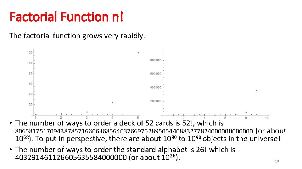 Factorial Function n! The factorial function grows very rapidly. • The number of ways