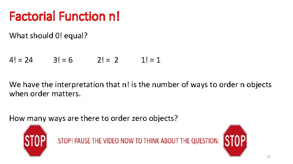 Factorial Function n! What should 0! equal? 4! = 24 3! = 6 2!
