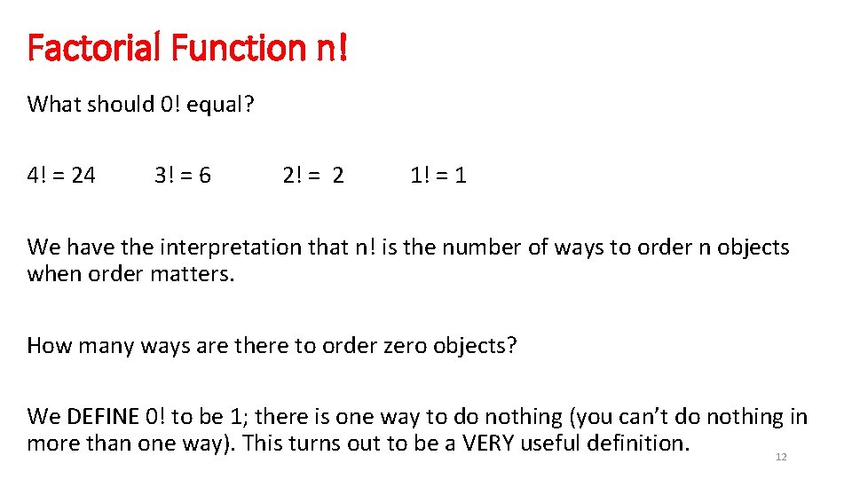 Factorial Function n! What should 0! equal? 4! = 24 3! = 6 2!