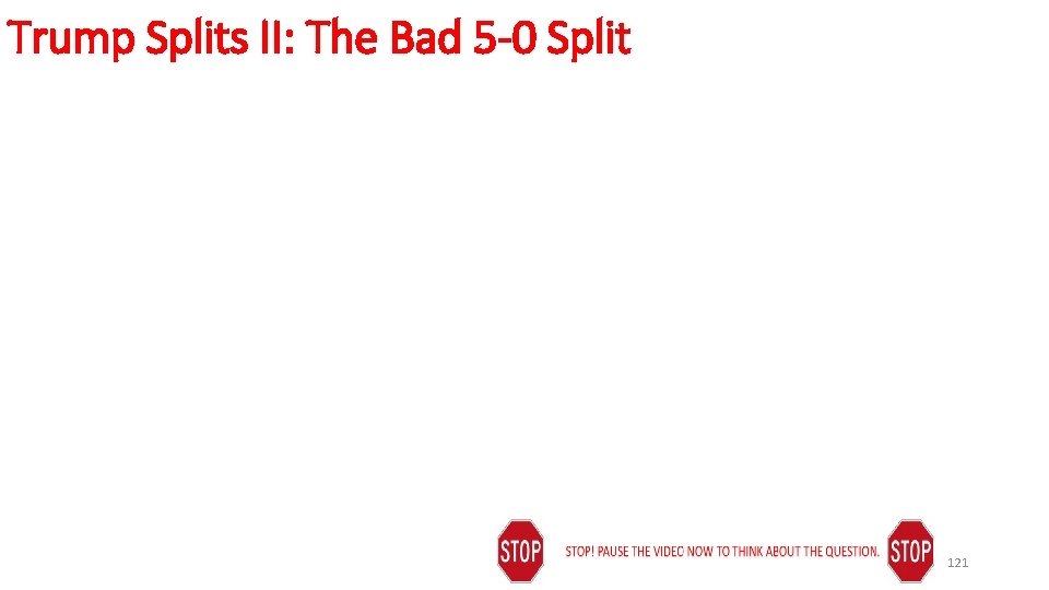 Trump Splits II: The Bad 5 -0 Split 121 