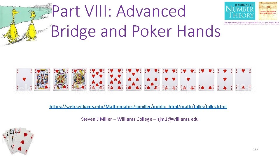 Part VIII: Advanced Bridge and Poker Hands https: //web. williams. edu/Mathematics/sjmiller/public_html/math/talks. html Steven J