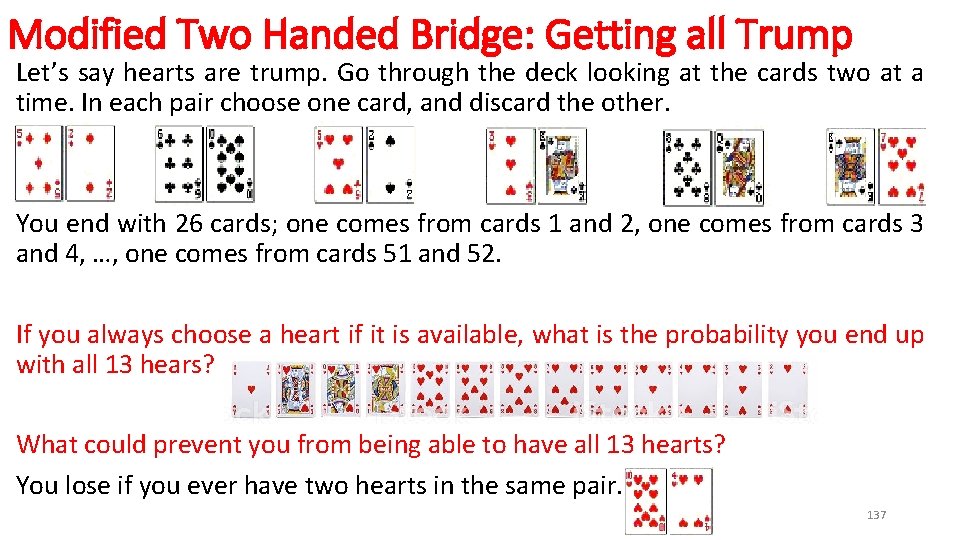 Modified Two Handed Bridge: Getting all Trump Let’s say hearts are trump. Go through
