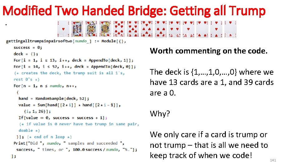 Modified Two Handed Bridge: Getting all Trump. Worth commenting on the code. The deck