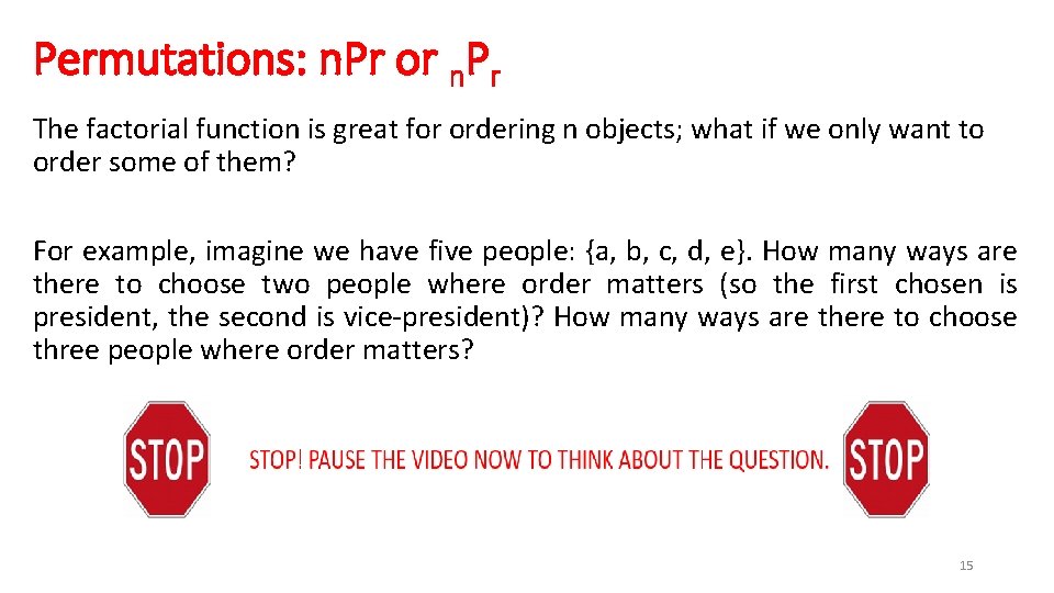 Permutations: n. Pr or n. Pr The factorial function is great for ordering n